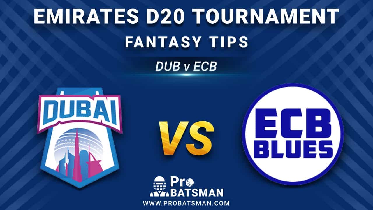 DUB vs ECB Dream11 Fantasy Prediction: Playing 11, Pitch Report, Weather Forecast, Stats, Squads, Top Picks, Match Updates – Emirates D20 Tournament 2020-21