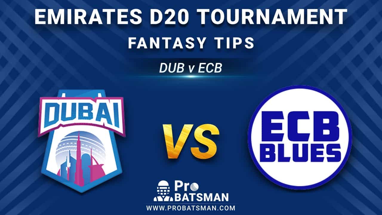 DUB vs ECB Dream11 Fantasy Prediction: Playing 11, Pitch Report, Weather Forecast, Stats, Squads, Top Picks, Match Updates – Emirates D20 Tournament 2020-21