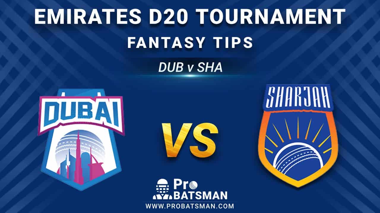 DUB vs SHA Dream11 Fantasy Prediction: Playing 11, Pitch Report, Weather Forecast, Stats, Squads, Top Picks, Match Updates – Emirates D20 Tournament 2020-21