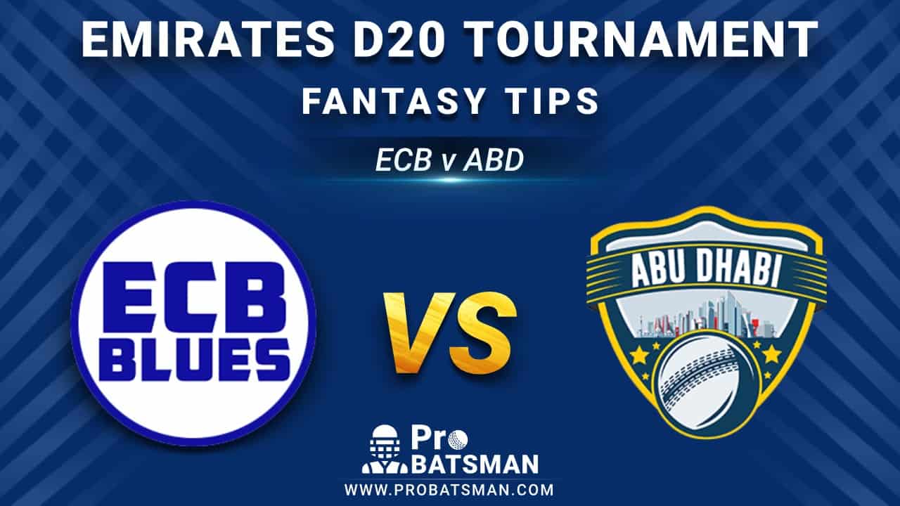 ECB vs ABD Dream11 Fantasy Prediction: Playing 11, Pitch Report, Weather Forecast, Stats, Squads, Top Picks, Match Updates – Emirates D20 Tournament 2020-21