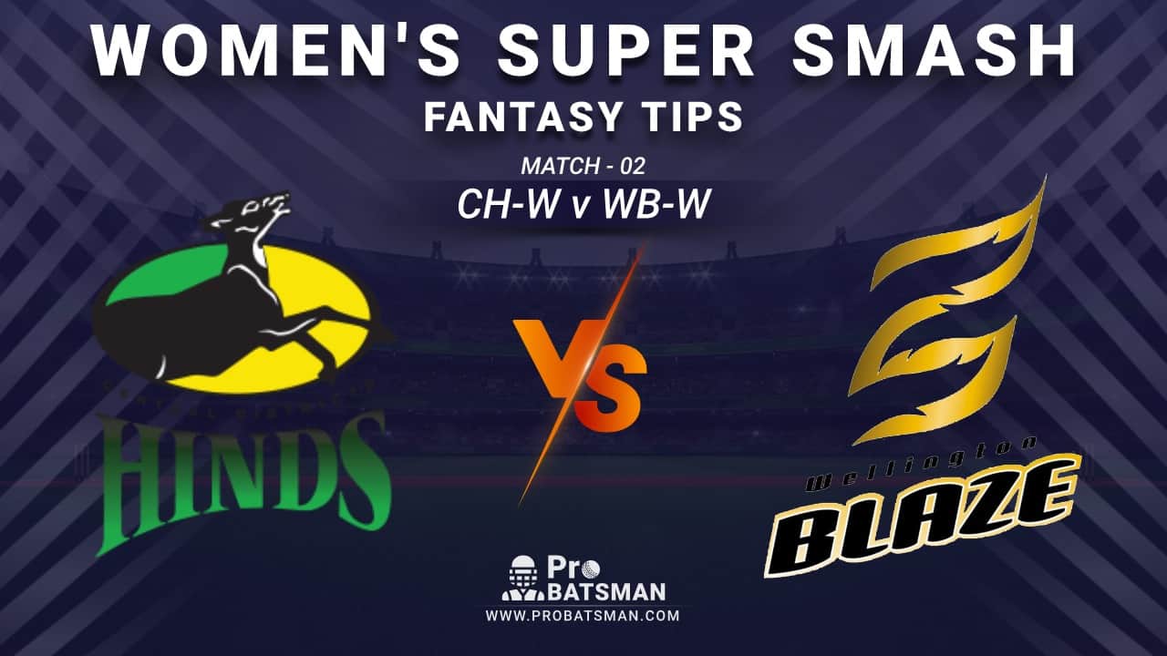 CH-W vs WB-W Dream11 Fantasy Prediction: Playing 11, Pitch Report, Weather Forecast, Stats, Squads, Top Picks, Match Updates – Women’s Super Smash 2020-21