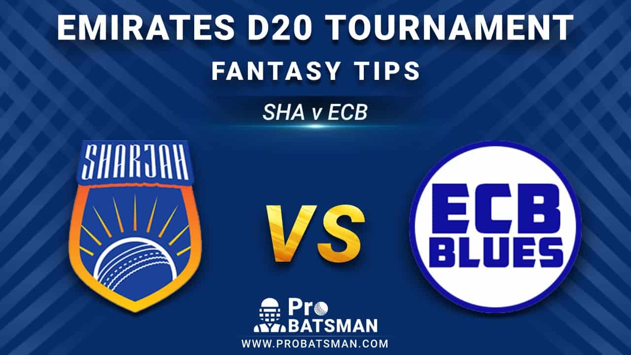 SHA vs ECB Dream11 Fantasy Prediction: Playing 11, Pitch Report, Weather Forecast, Stats, Squads, Top Picks, Match Updates – Emirates D20 Tournament 2020-21