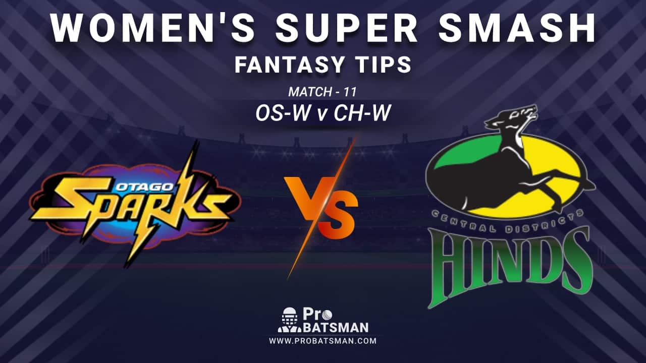 OS-W vs CH-W Dream11 Fantasy Prediction: Playing 11, Pitch Report, Weather Forecast, Stats, Squads, Top Picks, Match Updates – Women’s Super Smash 2020-21