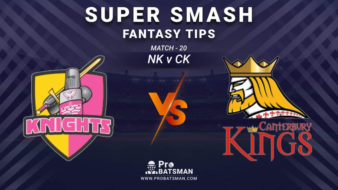 NK vs CK Dream11 Fantasy Prediction: Playing 11, Pitch Report, Weather Forecast, Stats, Squads, Top Picks, Match Updates – Super Smash 2020-21