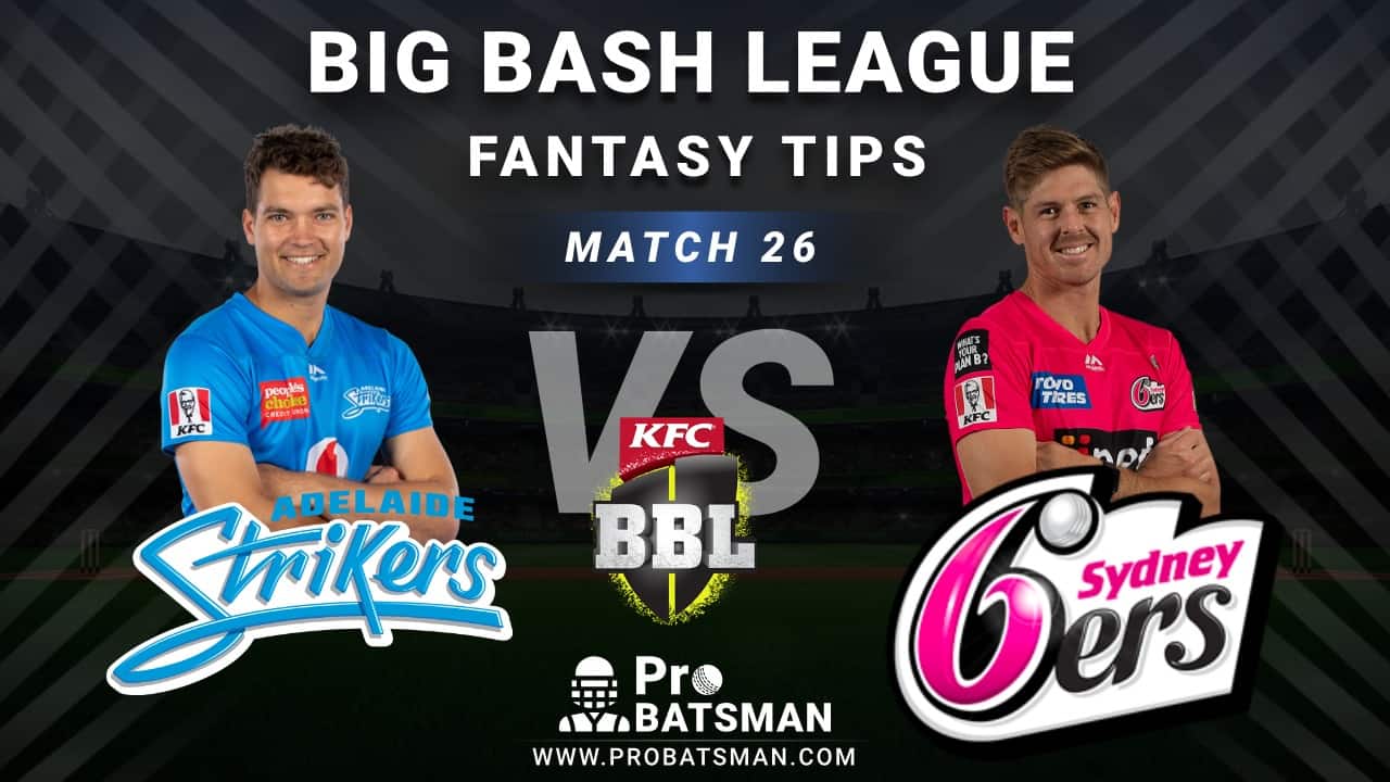 STR vs SIX Dream11 Fantasy Predictions: Playing 11, Pitch Report, Weather Forecast, Head-to-Head, Best Picks, Match Updates – BBL 2020-21