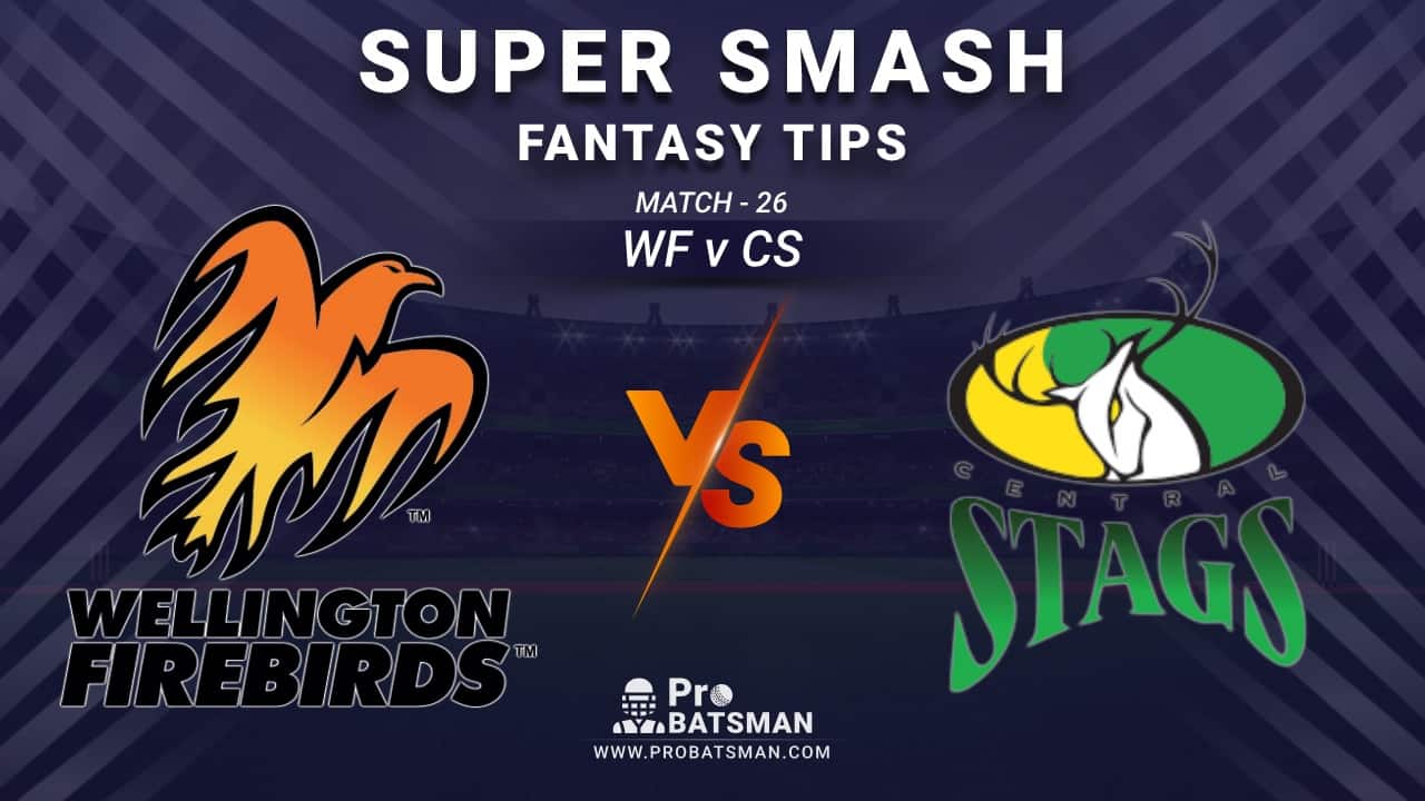 WF vs CS Dream11 Prediction, Fantasy Cricket Tips: Playing XI, Weather, Pitch Report and Injury Update – Super Smash 2020-21, Match 26