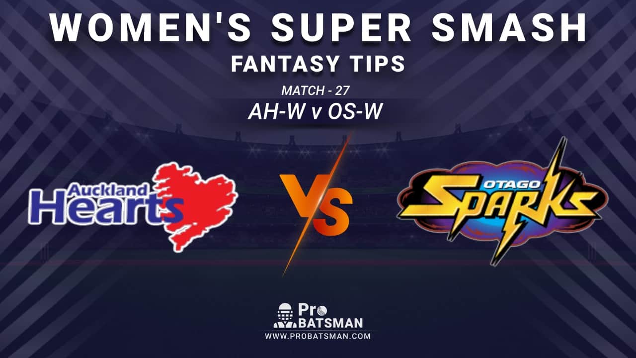 AH-W vs OS-W Dream11 Fantasy Prediction: Playing 11, Pitch Report, Weather Forecast, Stats, Squads, Top Picks, Match Updates – Women’s Super Smash 2020-21