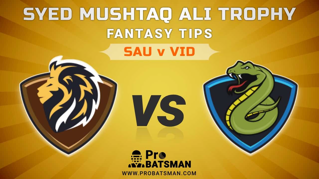 SAU vs VID Dream11 Fantasy Predictions: Playing 11, Pitch Report, Weather Forecast, Match Updates of Elite D Group – Syed Mushtaq Ali Trophy 2021