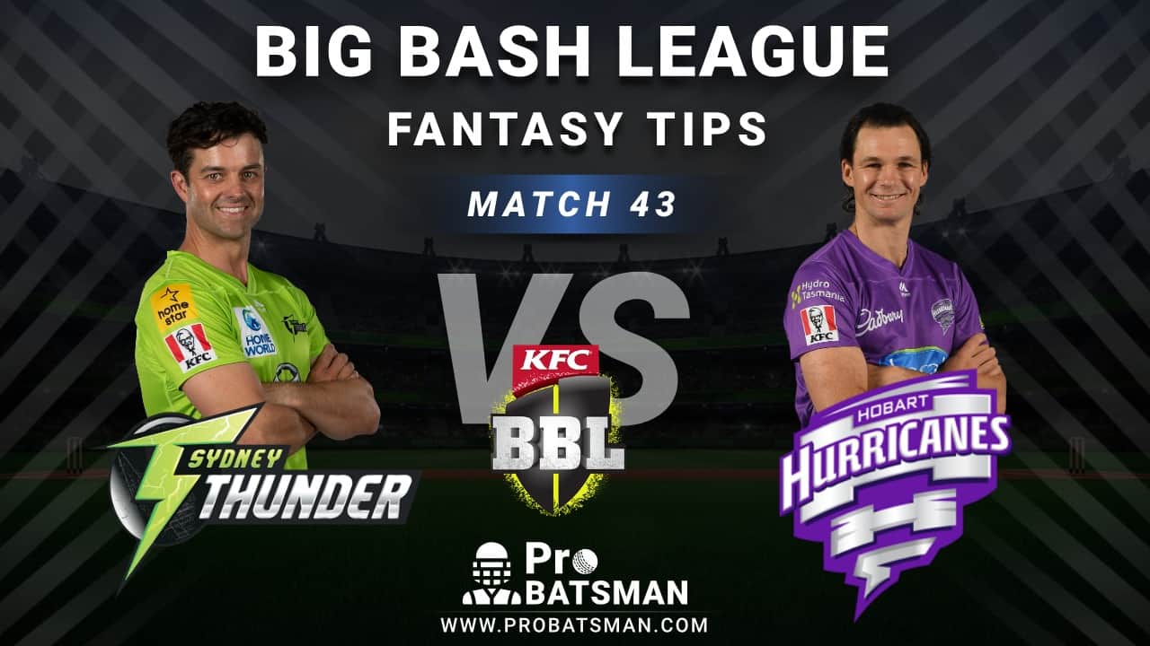 THU vs HUR Dream11 Fantasy Predictions: Playing 11, Pitch Report, Weather Forecast, Head-to-Head, Best Picks, Match Updates – BBL 2020-21