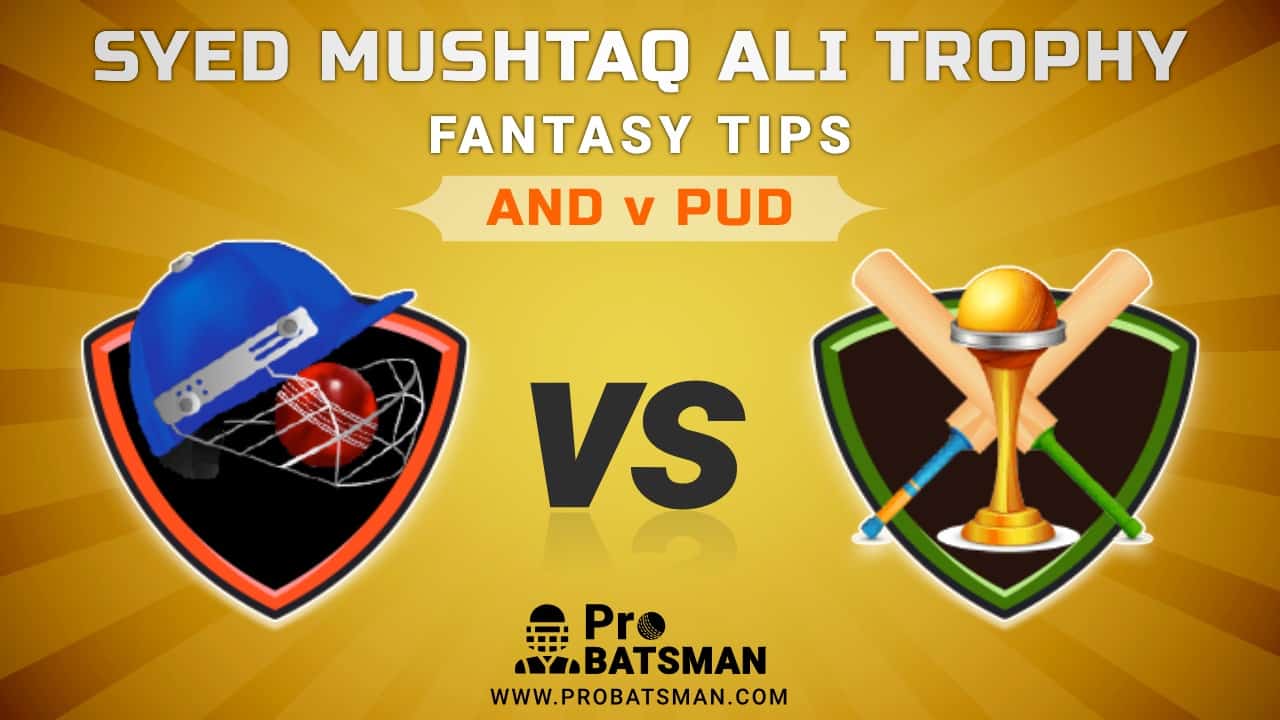 AND vs PUD Dream11 Fantasy Predictions: Playing 11, Pitch Report, Weather Forecast, Match Updates of Elite E Group – Syed Mushtaq Ali Trophy 2021