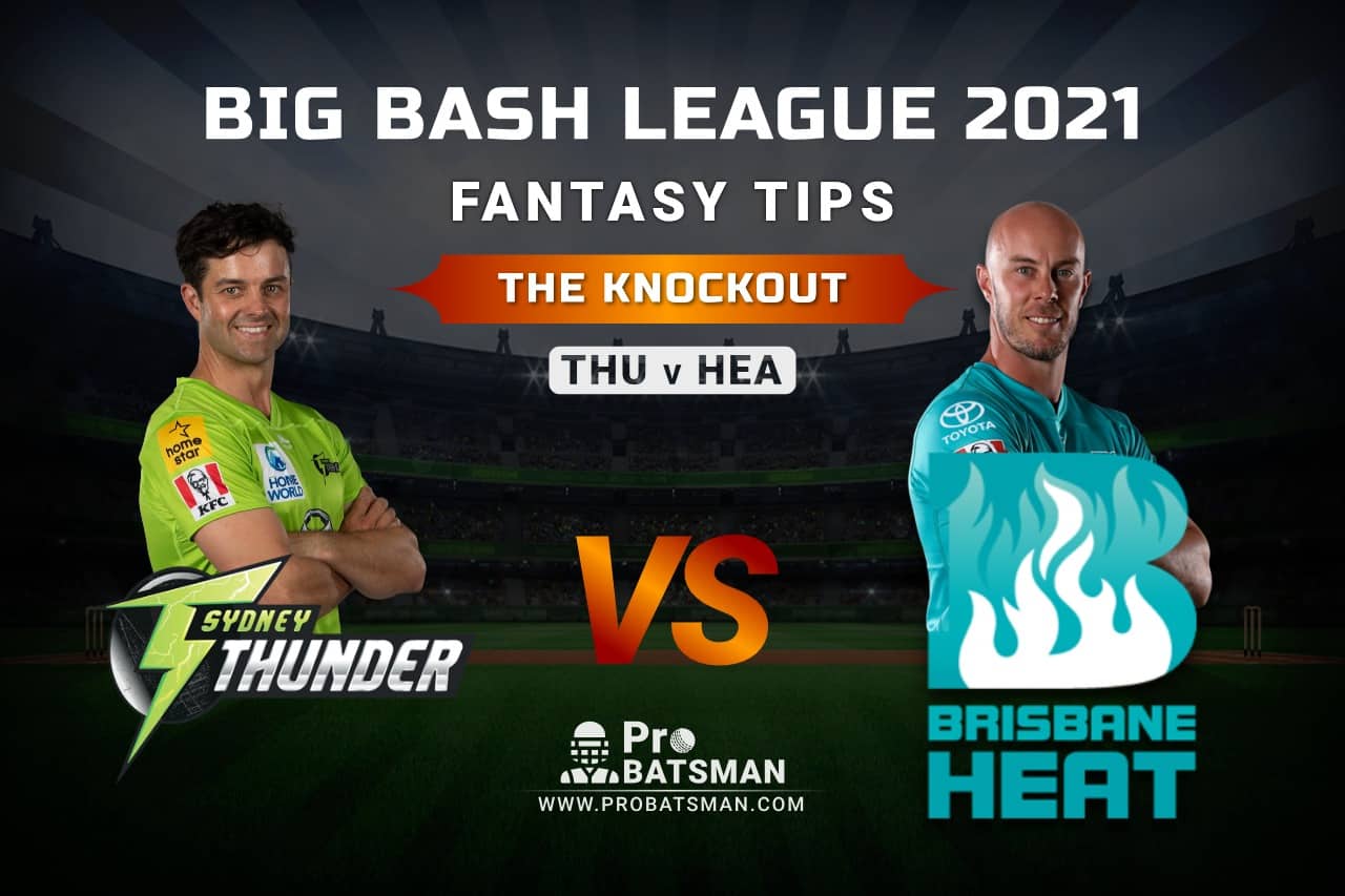 THU vs HEA Dream11 Prediction, Fantasy Cricket Tips: Playing XI, Pitch Report and Injury Update – Big Bash League 2020-21, The Knockout