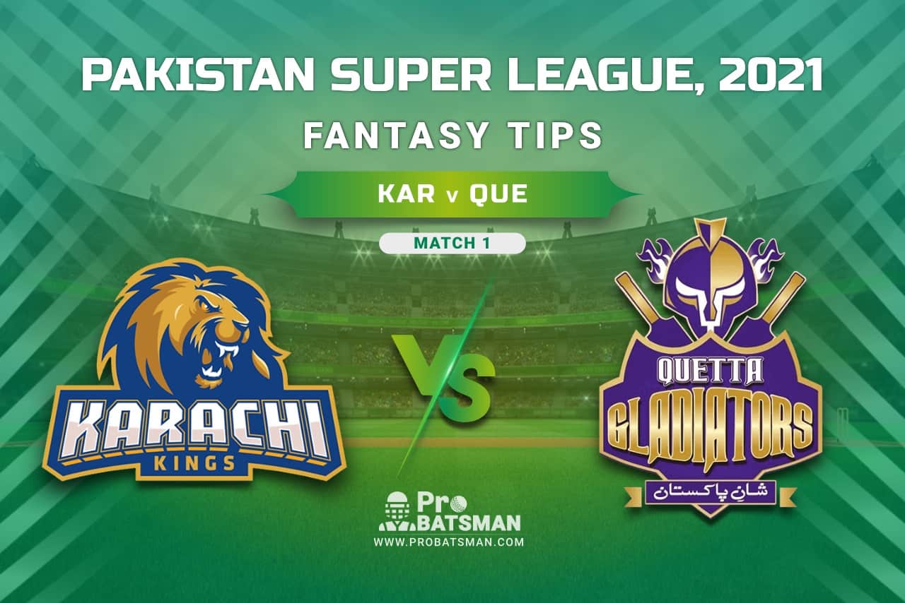 PSL 2021, Match 1 - KAR vs QUE Dream11 Prediction, Fantasy Cricket Tips: Playing XI, Weather, Pitch Report, Injury & Availability Update