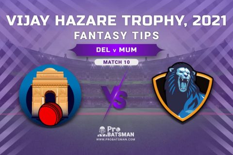 Vijay Hazare Trophy 2021, Group D: DEL vs MUM Dream11 Prediction, Fantasy Cricket Tips, Playing XI, Stats, Pitch Report & Injury Update - Match 10
