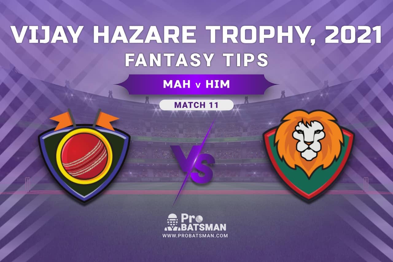 Vijay Hazare Trophy 2021, Group D: MAH vs HIM Dream11 Prediction, Fantasy Cricket Tips, Playing XI, Stats, Pitch Report & Injury Update - Match 11