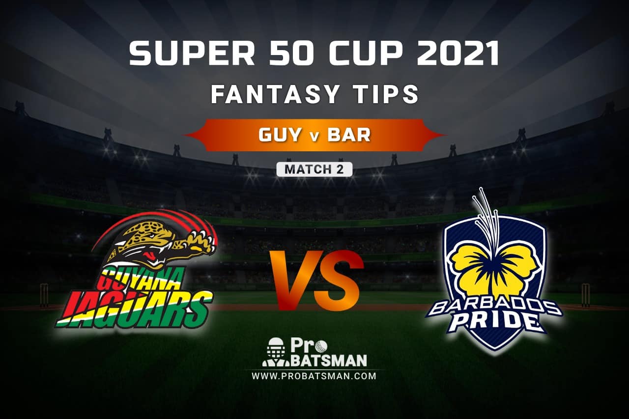 GUY vs BAR Dream11 Prediction, Fantasy Cricket Tips: Playing XI, Weather, Pitch Report, Head-to-Head and Injury Update – Super 50 Cup 2021, Match 2