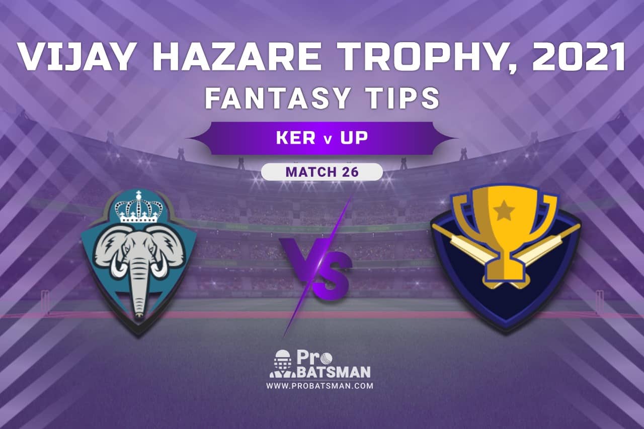 Vijay Hazare Trophy 2021, Group C: KER vs UP Dream11 Prediction, Fantasy Cricket Tips, Playing XI, Stats, Pitch Report & Injury Update - Match 26