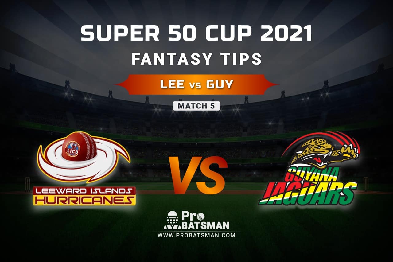 LEE vs GUY Dream11 Prediction, Fantasy Cricket Tips: Playing XI, Weather, Pitch Report, Head-to-Head and Injury Update – Super 50 Cup 2021, Match 5
