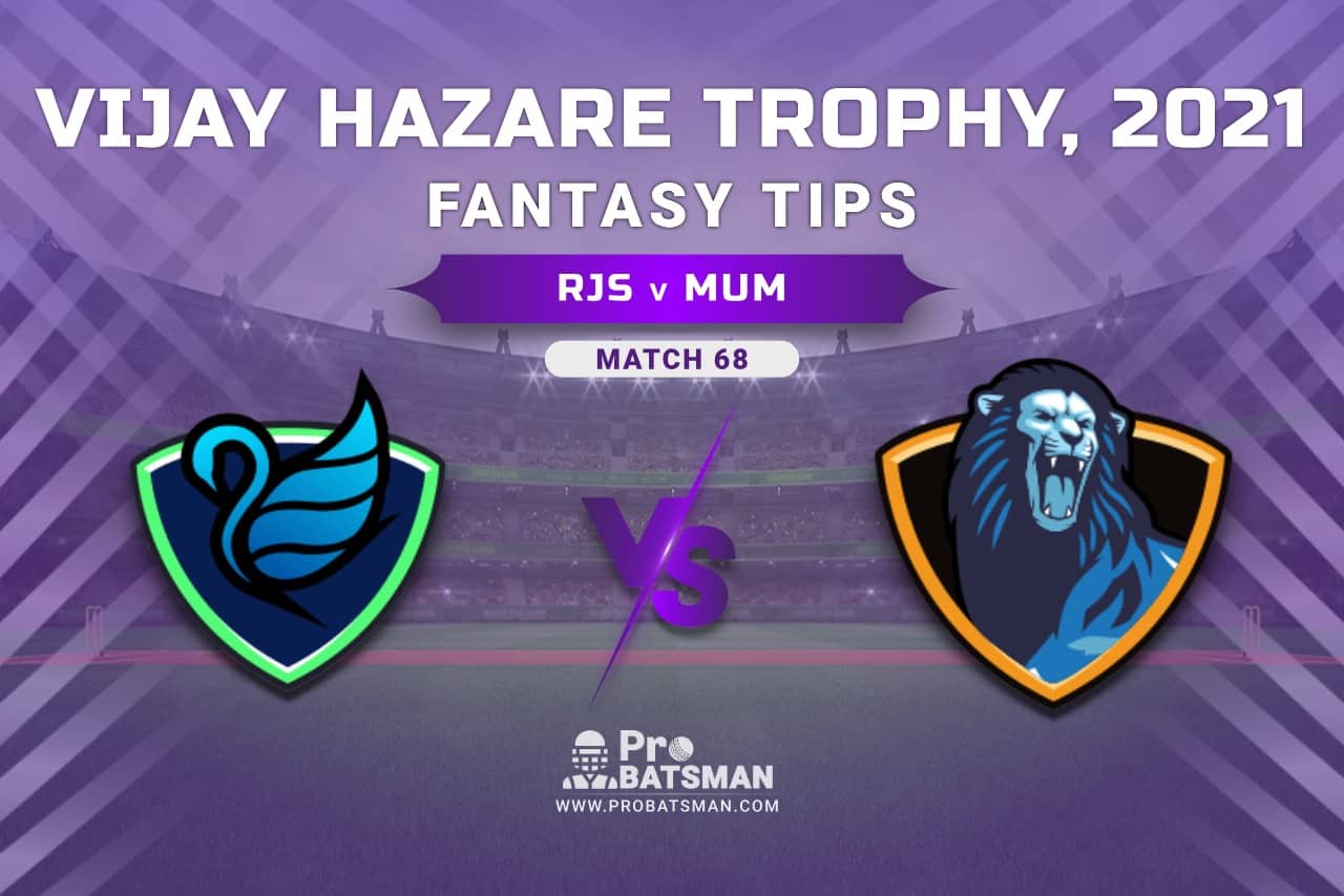 Vijay Hazare Trophy 2021, Group D: RJS vs MUM Dream11 Prediction, Fantasy Cricket Tips, Playing XI, Stats, Pitch Report & Injury Update - Match 68