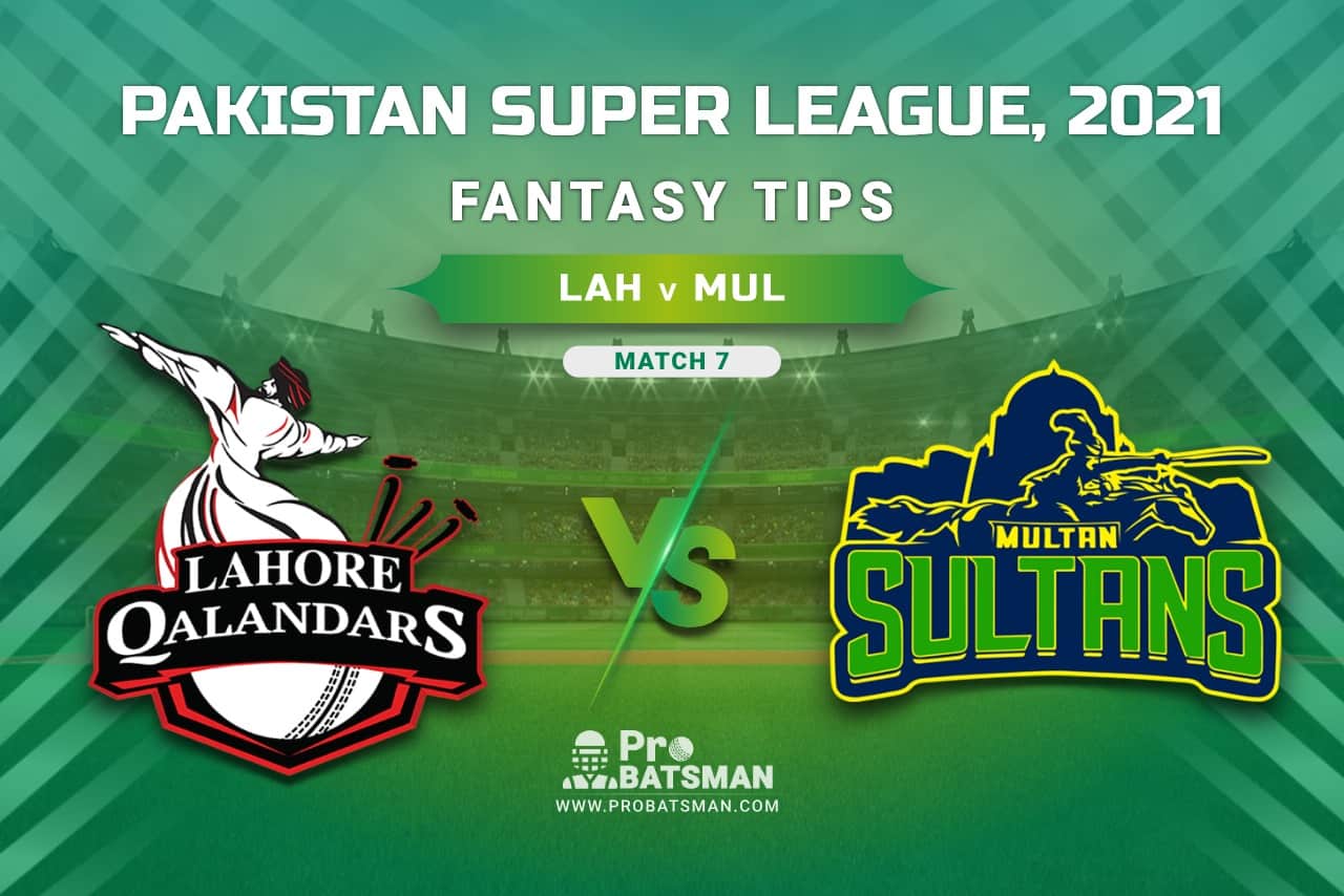 PSL 2021, Match 7 - LAH vs MUL Dream11 Prediction, Fantasy Cricket Tips Playing XI, Weather, Pitch Report, Injury and Availability Update