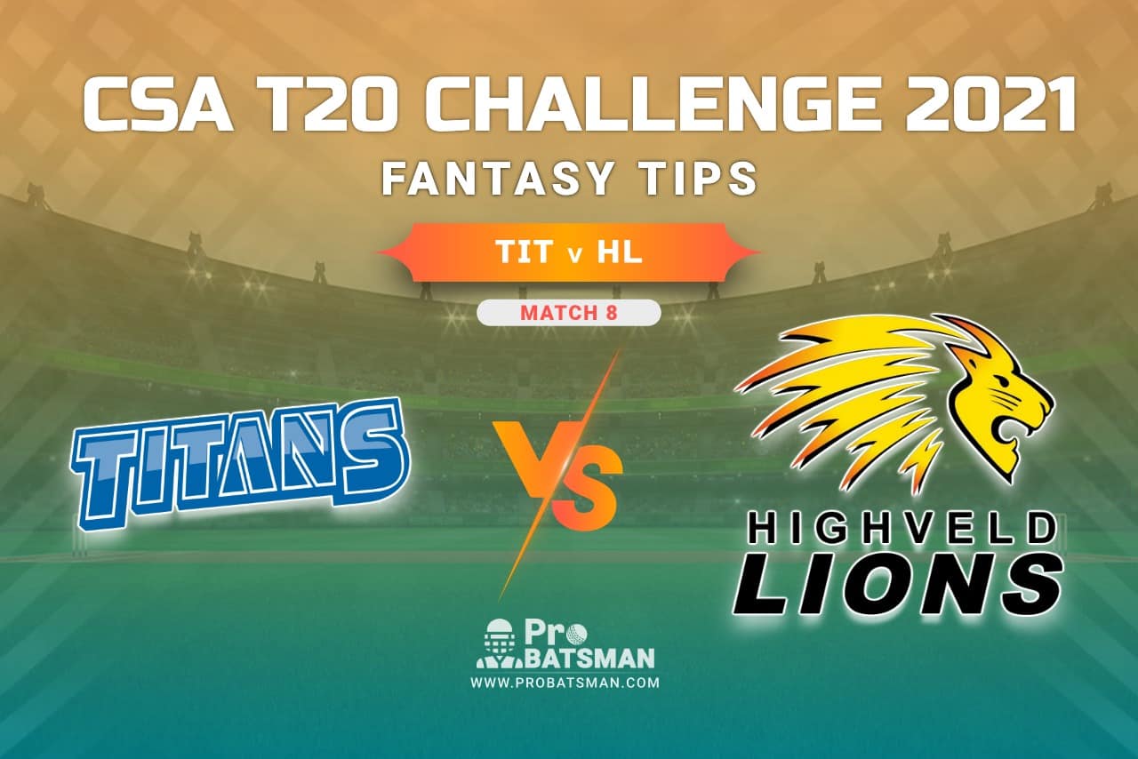 TIT vs HL Dream11 Prediction, Fantasy Cricket Tips: Playing XI, Weather, Pitch Report, Injury Update – CSA T20 Challenge 2021, Match 8