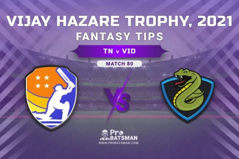 Vijay Hazare Trophy 2021, Group B: TN vs VID Dream11 Prediction, Fantasy Cricket Tips, Playing XI, Stats, Pitch Report & Injury Update - Match 80