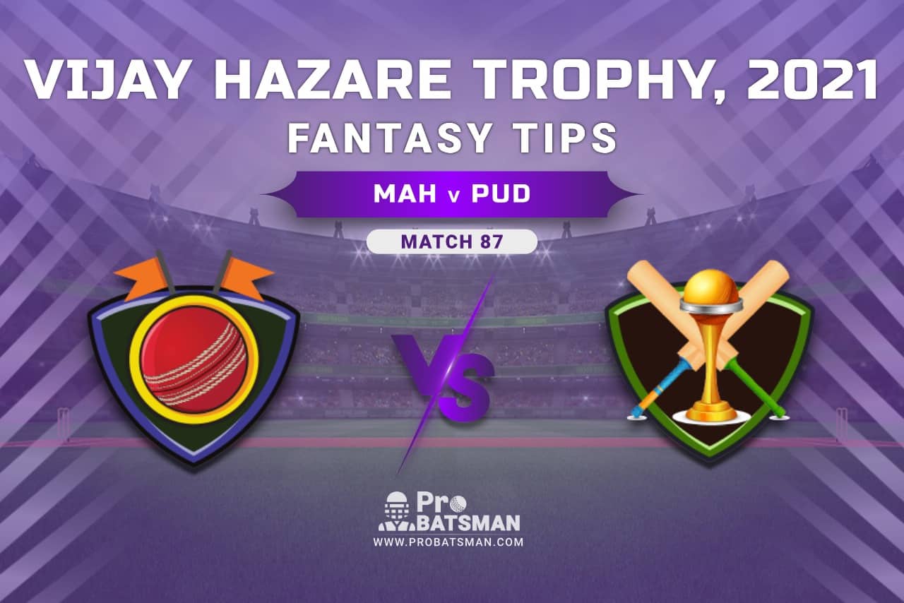 Vijay Hazare Trophy 2021, Group D: MAH vs PUD Dream11 Prediction, Fantasy Cricket Tips, Playing XI, Stats, Pitch Report & Injury Update - Match 87
