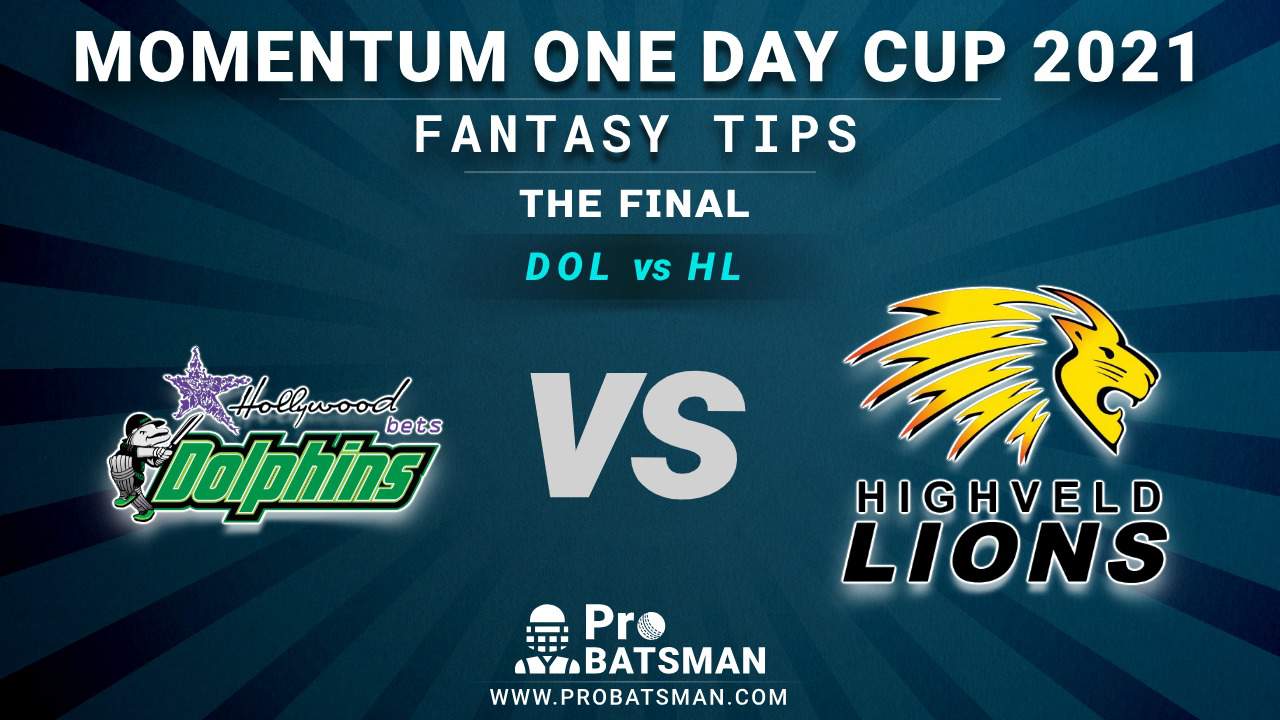 DOL vs HL Dream11 Fantasy Predictions: Playing 11, Pitch Report, Weather Forecast, Match Updates - Momentum One Day Cup 2021,The Final