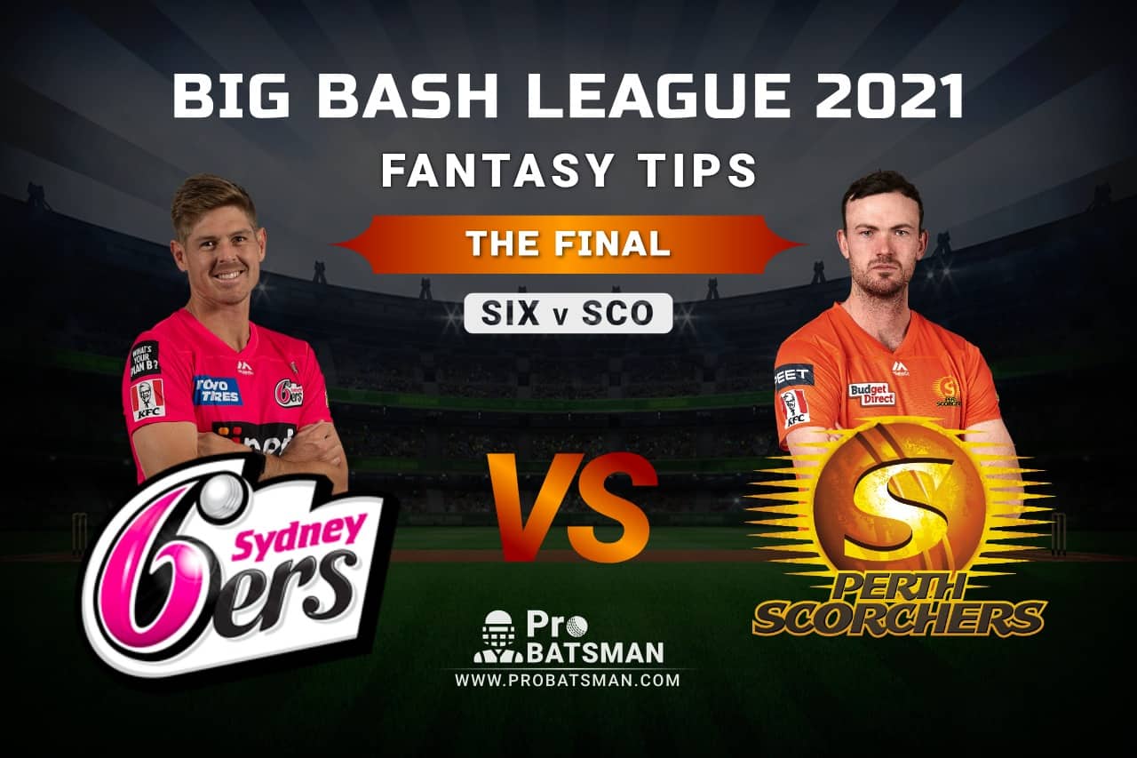 SIX vs SCO Dream11 Prediction: The Final - Playing XI, Pitch Report, Head-to-Head, Injury & Match Updates – Big Bash League 2020-21