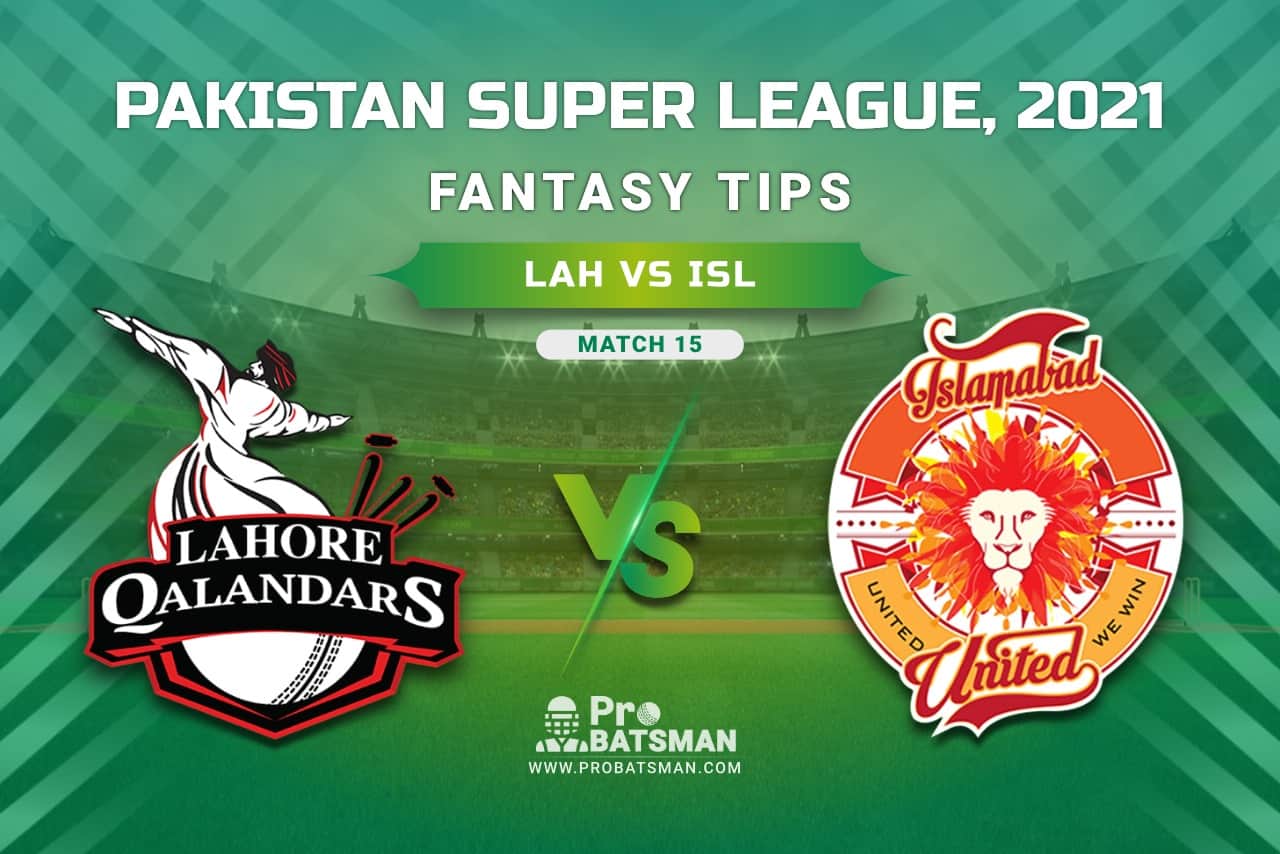 PSL 2021, Match 15 - LAH vs ISL Dream11 Prediction, Fantasy Cricket Tips: Playing XI, Stats, Pitch Report, Injury & Availability Updates