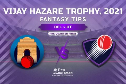 Vijay Hazare Trophy 2021, DEL vs UT Dream11 Prediction, Fantasy Cricket Tips, Playing XI, Stats, Pitch Report & Injury Update - Pre-Quarterfinal