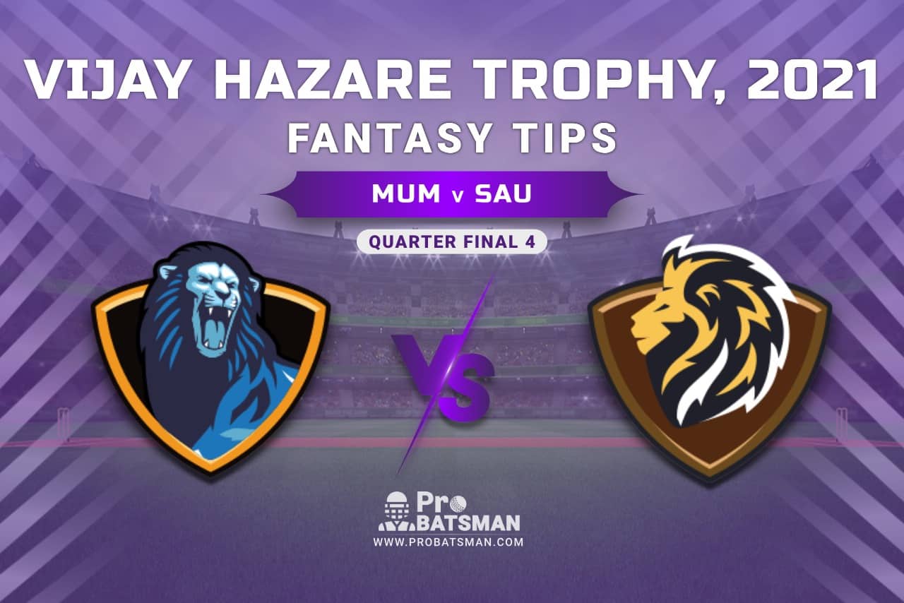 Vijay Hazare Trophy 2021, MUM vs SAU Dream11 Prediction, Fantasy Cricket Tips, Playing XI, Stats, Pitch Report & Injury Update - Quarter Final 4