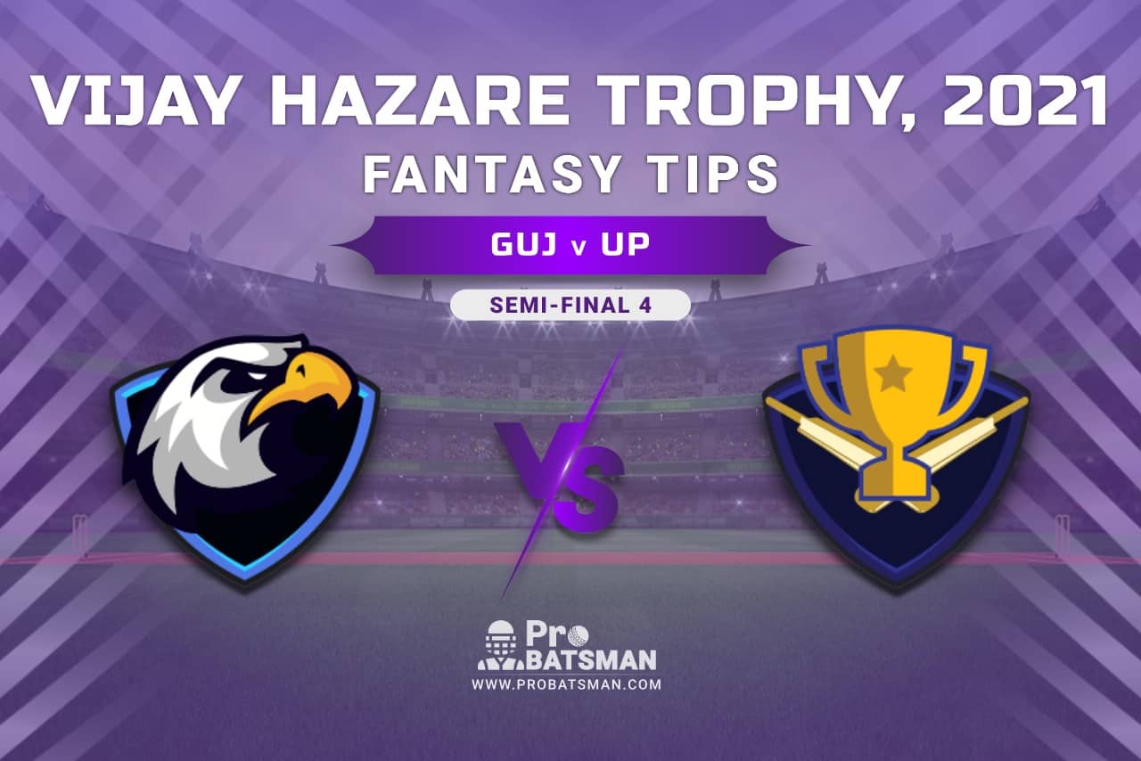 Vijay Hazare Trophy 2021, GUJ vs UP Dream11 Prediction, Fantasy Cricket Tips, Playing XI, Stats, Pitch Report & Injury Update - Semi-Final 1