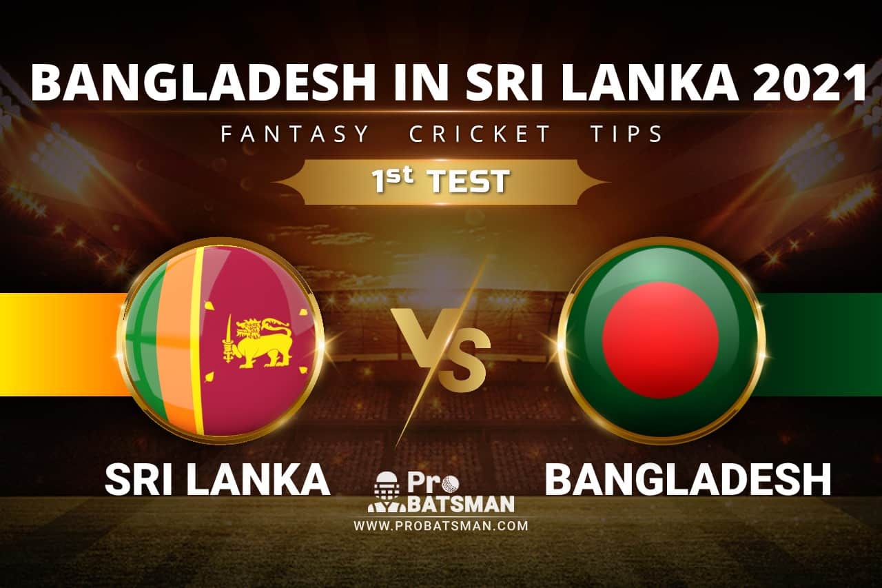 SL vs BAN Dream11 Prediction: Sri Lanka vs Bangladesh 1st Test Playing XI, Pitch Report, Player Records, Injury & Match Updates – Bangladesh Tour of Sri Lanka 2021