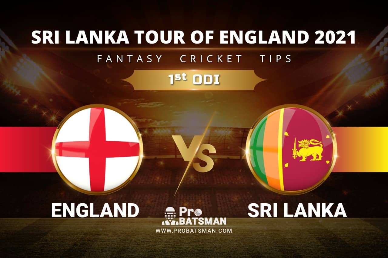 ENG vs SL Dream11 Prediction With Stats, Player Records, Pitch Report of Sri Lanka Tour of England 2021 For 1st ODI