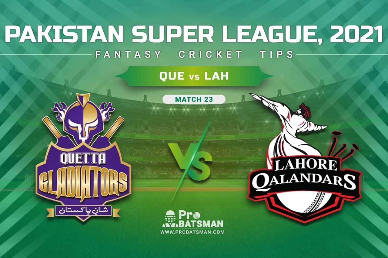 QUE vs LAH Dream11 Prediction, Fantasy Cricket Tips: Playing XI, Pitch Report & Player Record of Pakistan Super League (PSL) 2021 For Match 23