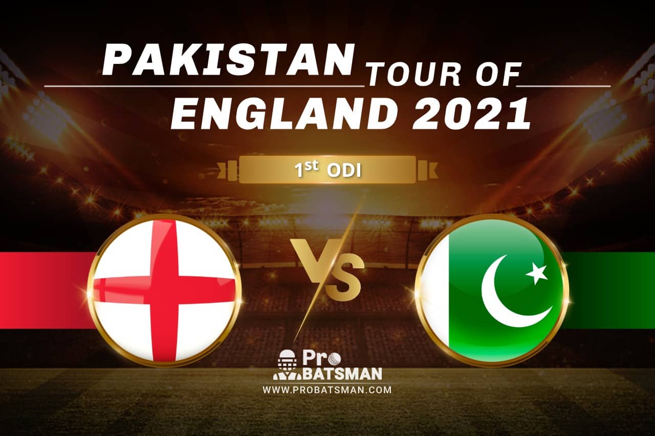 ENG vs PAK Dream11 Prediction With Stats, Player Records, Pitch Report & Match Updates of Pakistan Tour of England 2021 For 1st ODI