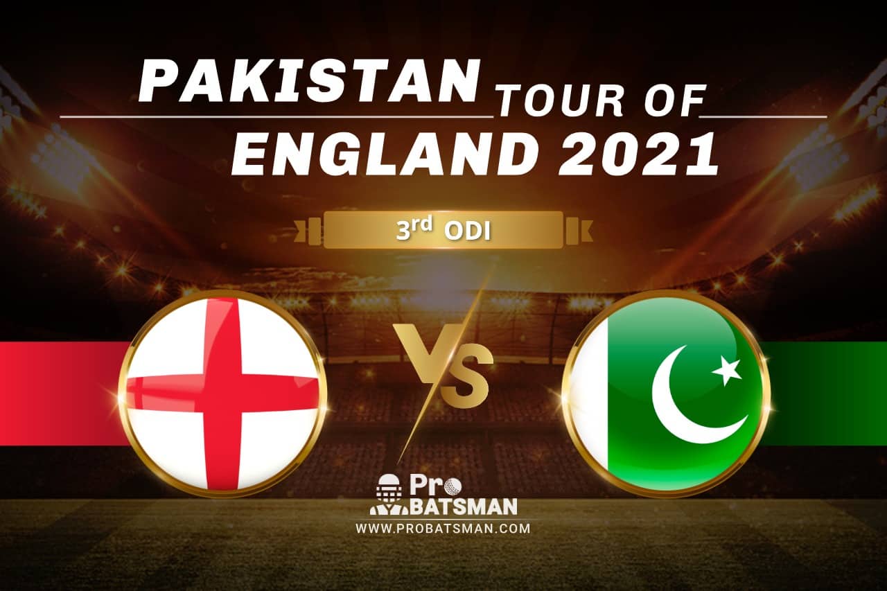 ENG vs PAK Dream11 Prediction With Stats, Player Records, Pitch Report & Match Updates of Pakistan Tour of England 2021 For 3rd ODI
