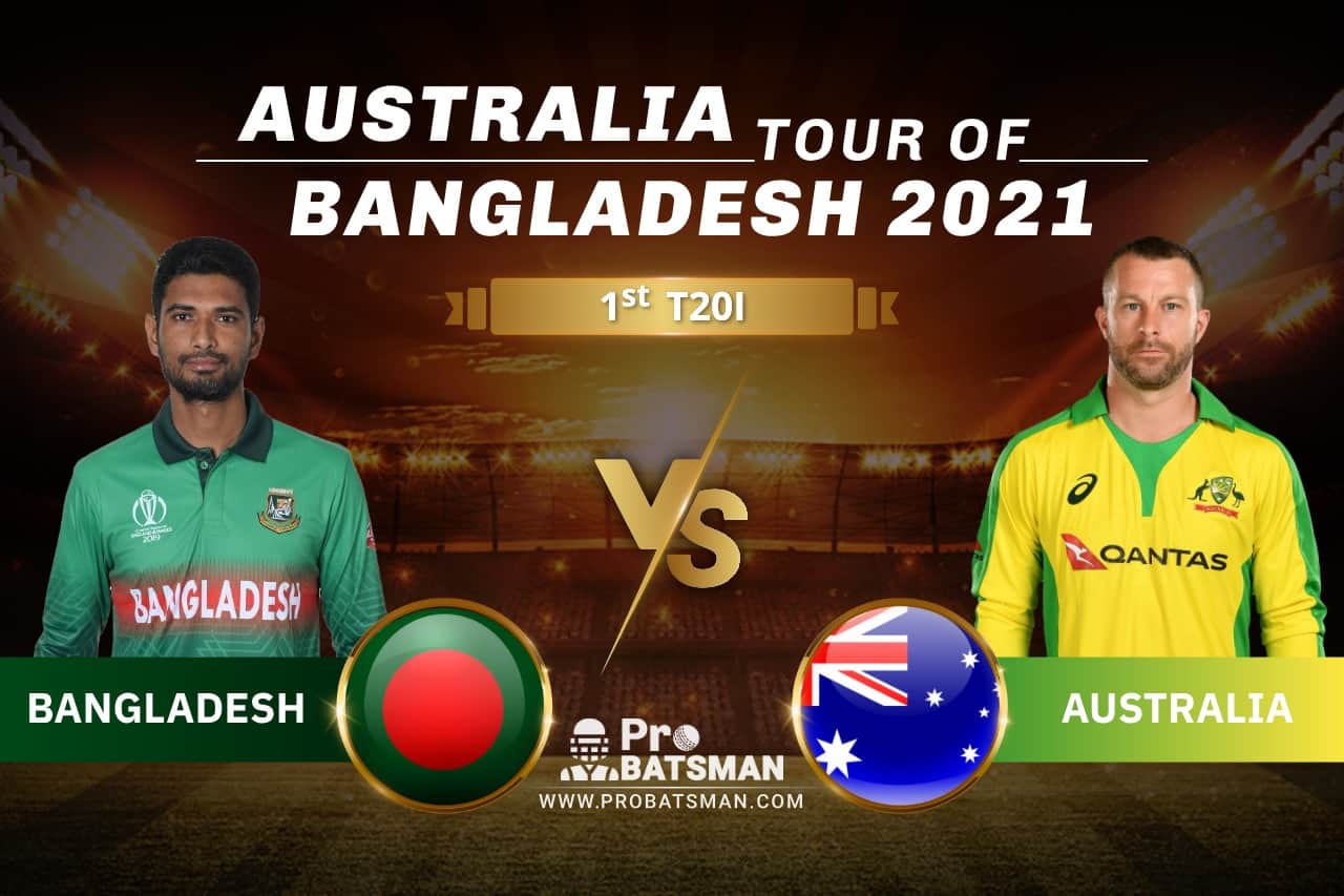 BAN vs AUS Dream11 Prediction With Stats, Player Records, Pitch Report & Match Updates For 1st T20I of Australia Tour of Bangladesh 2021 BAN vs AUS Dream11 Prediction With Stats, Player Records, Pitch Report & Match Updates For 2nd T20I of Australia Tour of Bangladesh 2021