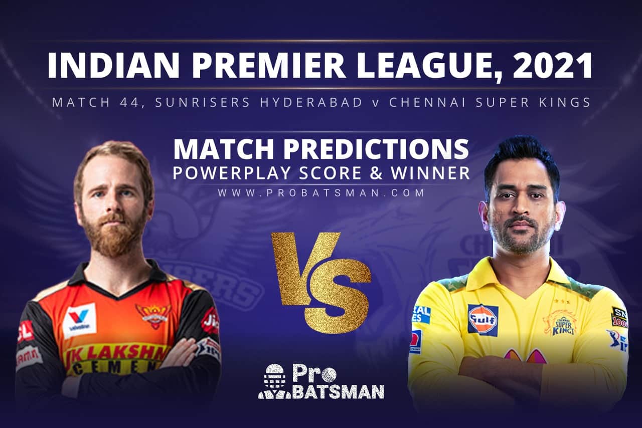 IPL 2021: SRH vs CSK – Match 44, Match Prediction – Who Will Win Today’s Match? SRH vs CSK Dream11 Prediction