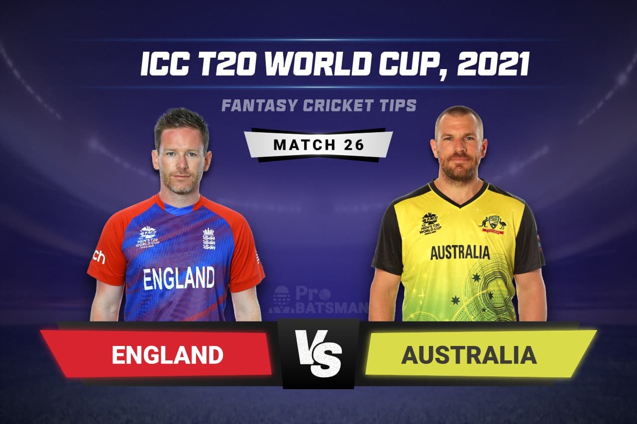 ICC T20 World Cup, 2021: ENG vs AUS Dream11 Prediction