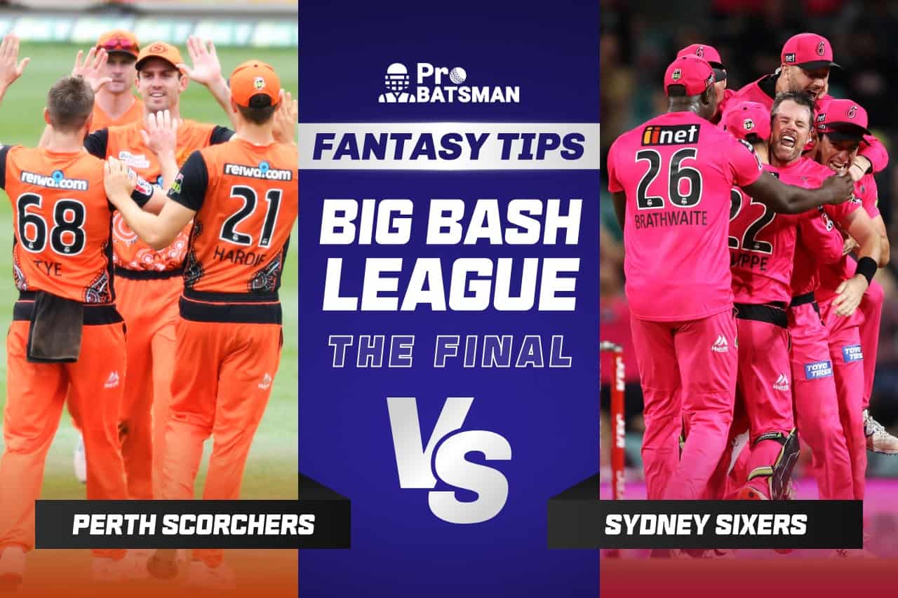 BBL 2021-22: The Final - SCO vs SIX Dream11 Prediction