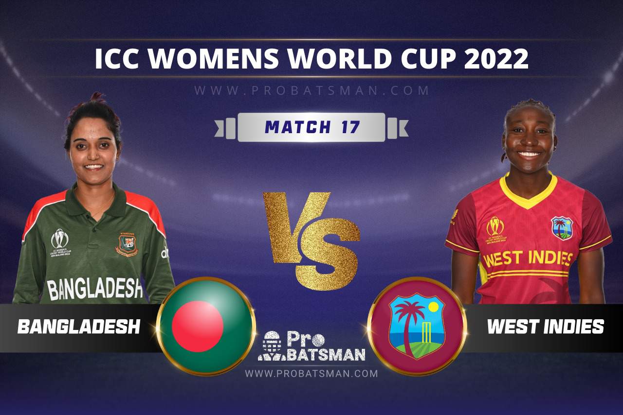 BD-W vs WI-W Dream11 Prediction ICC Women’s World Cup, 2022 Match 17