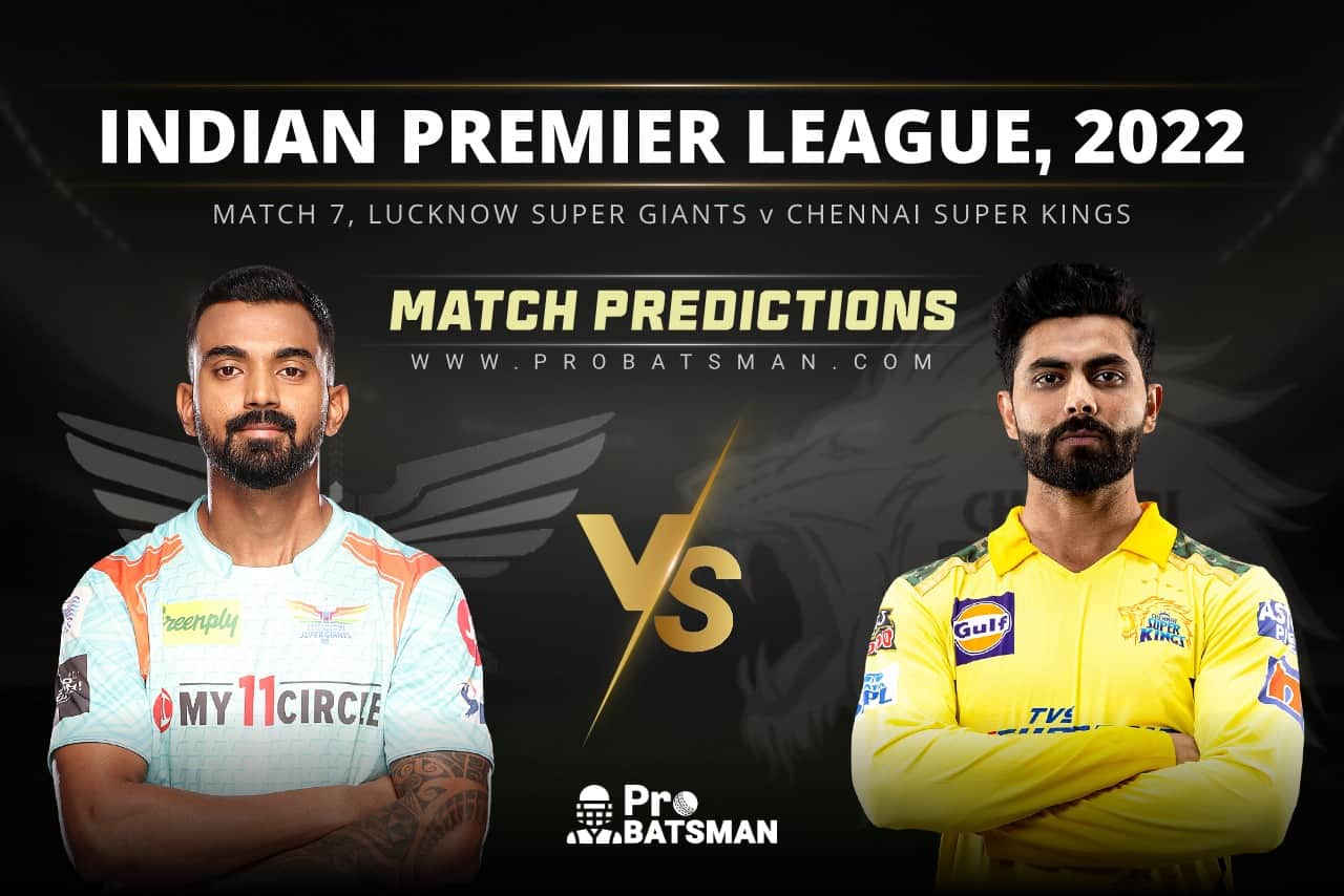 IPL 2022 - Match 7: LSG vs CSK Prediction Who Will Win Today