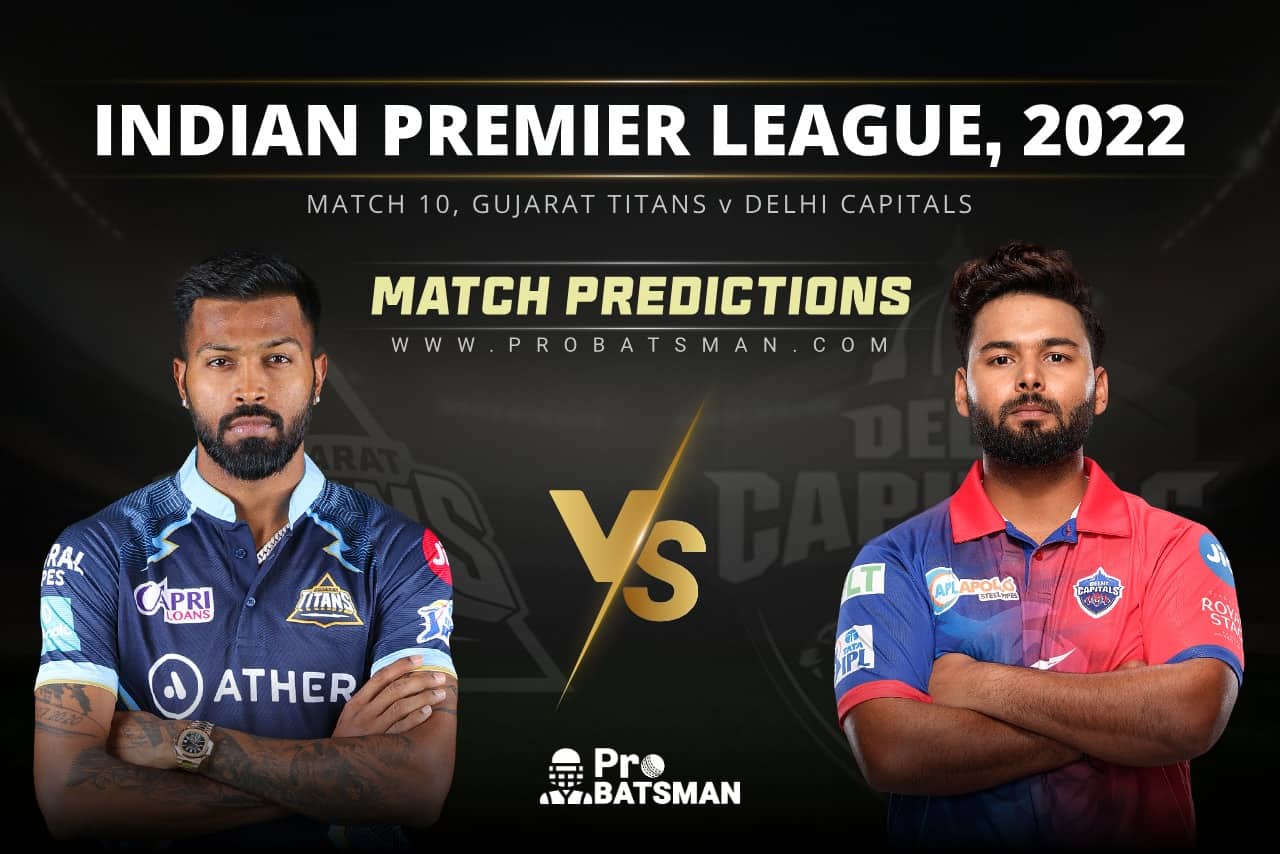 IPL 2022 - Match 10: GT vs DC Prediction Who Will Win Today