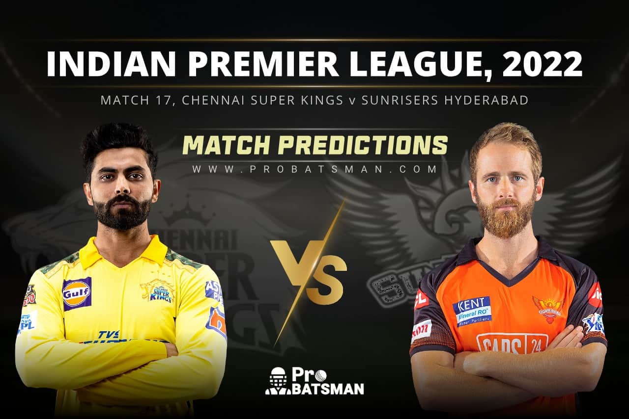 IPL 2022: CSK vs SRH – Match 17, Match Prediction – Who Will Win Today’s Match IPL 2022 - Match 17: CSK vs SRH Prediction Who Will Win Today