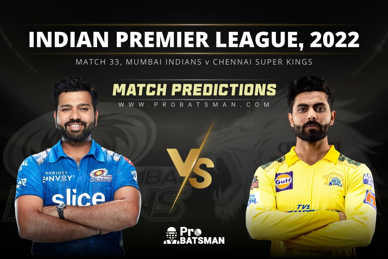 IPL 2022: MI Vs CSK – Match 33, Match Prediction – Who Will Win Today's  Match? • ProBatsman