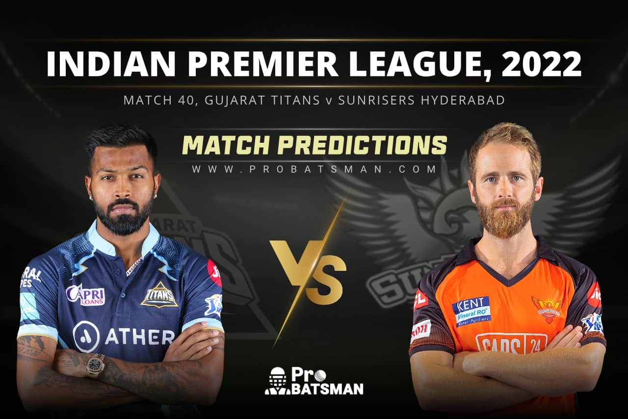 IPL 2022: GT vs SRH – Match 40, Match Prediction – Who Will Win Today’s Match in IPL? IPL 2022 - Match 40: GT vs SRH Prediction Who Will Win Today IPL Match