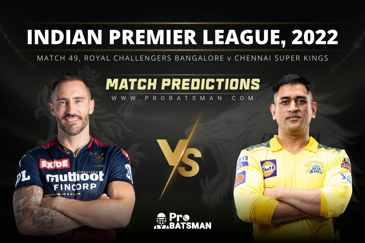 IPL 2022 - Match 49: RCB vs CSK Prediction Who Will Win Today IPL Match