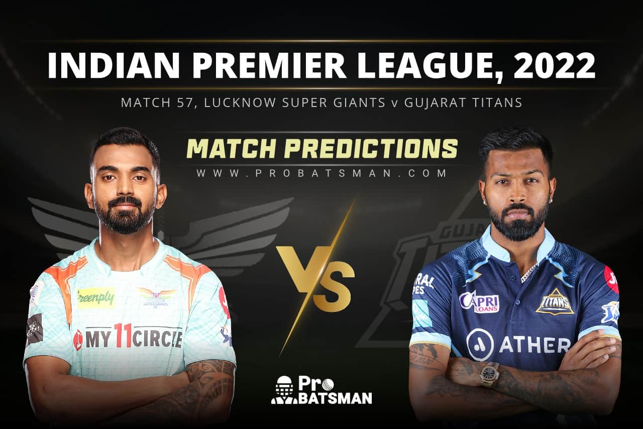 IPL 2022 - Match 57: LSG vs GT Prediction Who Will Win Today IPL Match