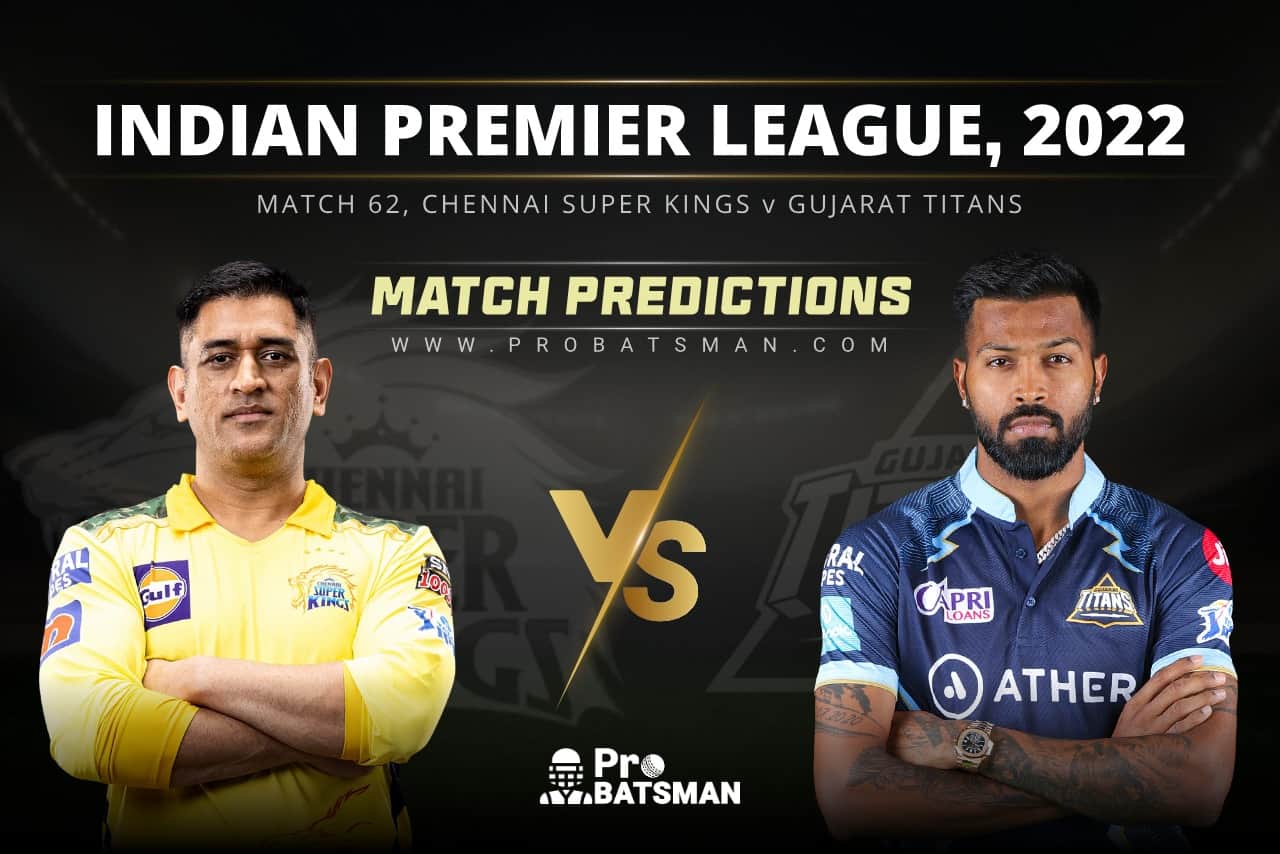 Today match team IPL 2022 CSK Vs GT Match 62, Match Prediction Who